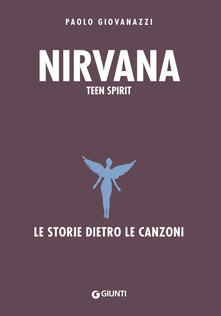 Nirvana. Teen spirit. Le storie dietro le canzoni.pdf