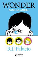 Libro Wonder. Tutte le storie R. J. Palacio