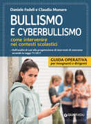 Libro Bullismo e cyberbullismo. Come intervenire nei contesti scolastici Daniele Fedeli Claudia Munaro