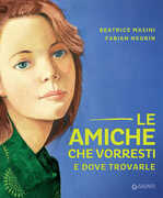 Libro Le amiche che vorresti e dove trovarle Beatrice Masini Fabian Negrin