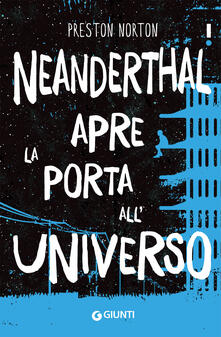 Neanderthal apre la porta all'universo - Preston Norton - copertina