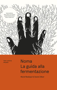 Noma. La guida alla fermentazione. Tutto comincia dal gusto.pdf