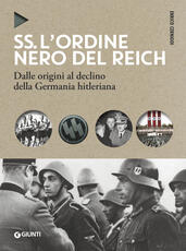 Libro SS. L'ordine nero del Reich. Dalle origini al declino della Germania hitleriana Enrico Cernigoi