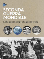 Libro La seconda guerra mondiale. Dalla guerra lampo alla guerra totale