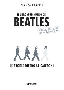 Il libro (più) bianco dei Beatles. Le storie dietro le canzoni.pdf