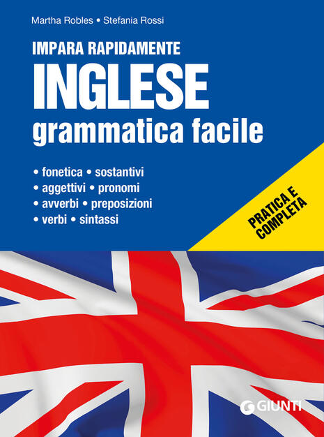 Inglese Grammatica Facile Martha Robles Stefania Rossi Libro Giunti Editore Impara Rapidamente Ibs