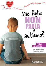 Libro Mio figlio non parla è autismo? Paolo Moderato