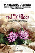Libro Fiorire tra le rocce Marianna Corona Mauro Corona