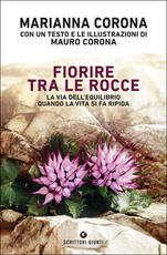 Libro Fiorire tra le rocce. La via dell'equilibrio quando la vita si fa ripida Marianna Corona