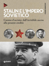Libro Stalin e l'impero sovietico. L'uomo d'acciaio: dall'invisibile ascesa alla pesante eredità Alessandro Mongili