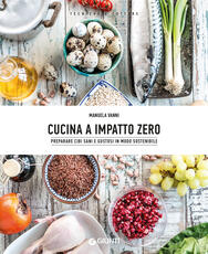 Libro Cucina a impatto zero. Preparare cibi sani e gustosi in modo sostenibile Manuela Vanni