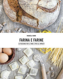 Farina e farine. La passione per il pane e per gli impasti.pdf