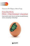 Libro Filosofia per i prossimi umani. Come sarà la nostra vita tra vent'anni secondo letterati, storici, antropologi e climatologi Francesco De Filippo Maria Frega