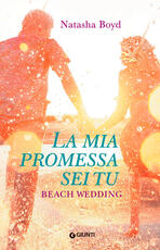 Libro La mia promessa sei tu. Beach wedding Natasha Boyd