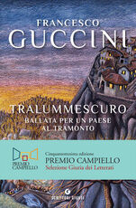 Libro Tralummescuro. Ballata per un paese al tramonto Francesco Guccini