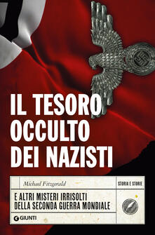 Il tesoro occulto dei nazisti e altri misteri irrisolti della seconda guerra mondiale.pdf