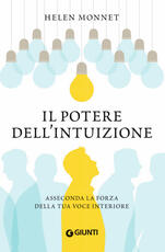 Libro Il potere dell'intuizione. Asseconda la forza della tua voce interiore Helen Monnet