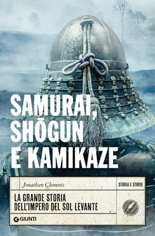 Samurai, shogun e kamikaze. La grande storia dellimpero del Sol Levante.pdf