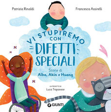 Libro Vi stupiremo con difetti speciali. Storie di Alba, Akin e Huang Patrizia Rinaldi