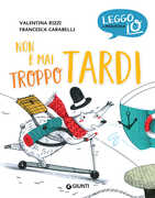 Libro Non è mai troppo tardi. Ediz. a colori Valentina Rizzi