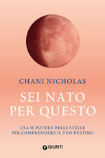 Libro Sei nato per questo. Usa il potere delle stelle per comprendere il tuo destino Nicholas Chani