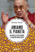 Libro Amiamo il pianeta. Un appello per salvare la nostra unica casa Gyatso Tenzin (Dalai Lama) Franz Alt