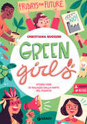 Libro Green girls. Storie vere di ragazze dalla parte del pianeta Christiana Ruggeri