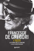 Libro Francesco De Gregori. I testi. La storia delle canzoni