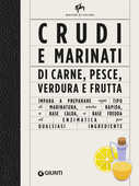 Libro Crudi e marinati di carne, pesce, verdura e frutta. Ediz. a colori Alberto Citterio Shamira Gatta