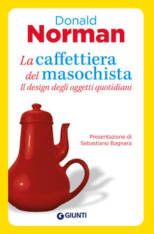 La caffettiera del masochista. Il design degli oggetti quotidiani.pdf