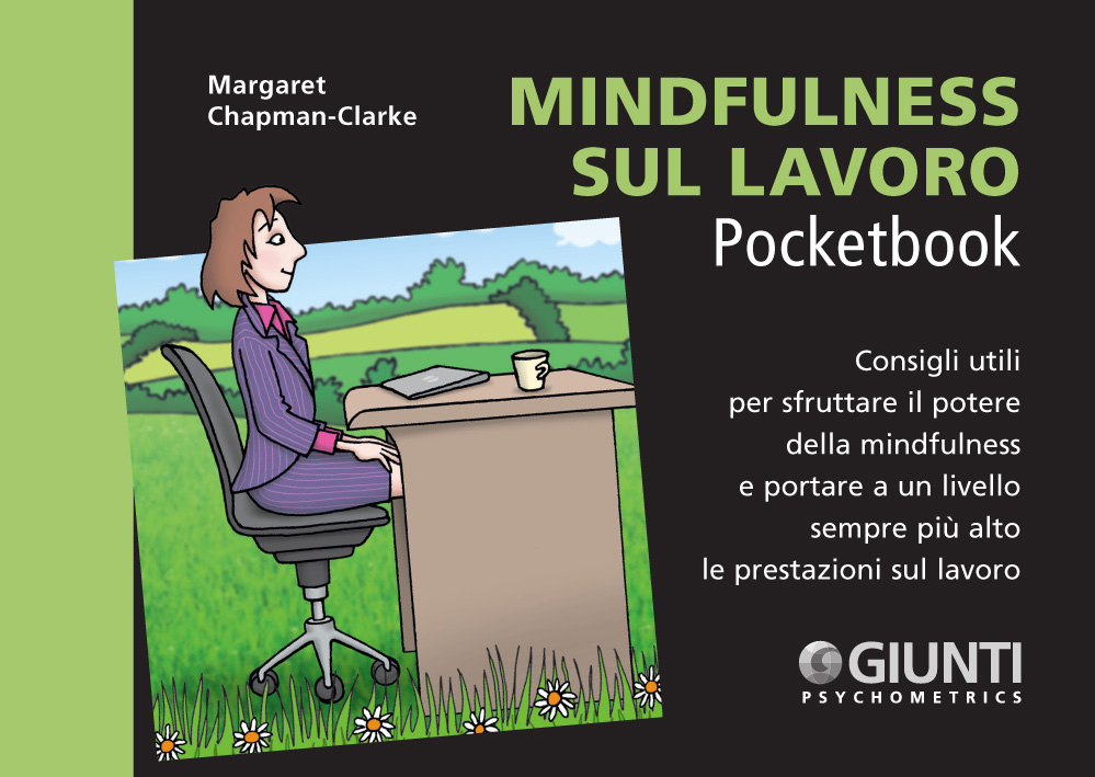 Image of Mindfulness sul lavoro. Consigli utili per sfruttare il potere della mindfulness e portare a un livello sempre più alto le prestazioni sul lavoro