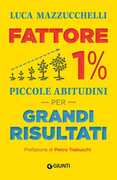 Libro Fattore 1%. Piccole abitudini per grandi risultati Luca Mazzucchelli