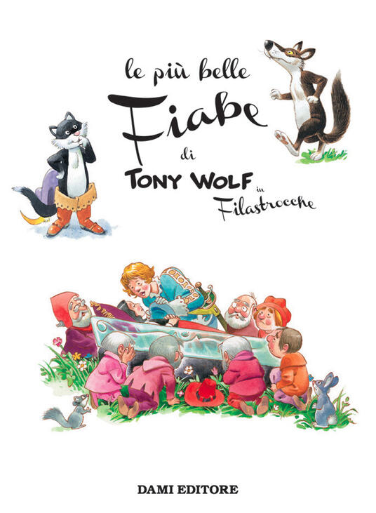 Le Più Belle Fiabe Di Tony Wolf In Filastrocche - Tony Wolf - Libro ...