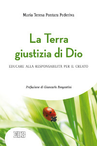 La Terra giustizia di Dio. Educare alla responsabilità per il creato