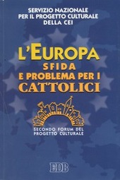 Copertina  L' Europa sfida e problema per i cattolici : 2. Forum del progetto culturale