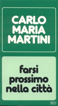 Farsi prossimo nella città. Lettere, discorsi, interventi (1986)