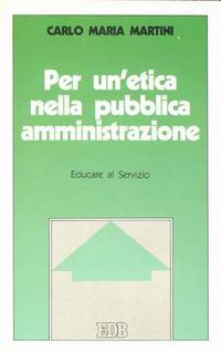 Per un'etica nella pubblica amministrazione. Educare al servizio