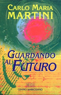 Guardando al futuro. Lettere, discorsi e interventi 1994