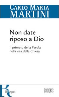 Non date riposo a Dio. Il primato della Parola nella vita della Chiesa