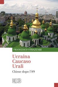 Ucraina Caucaso Urali. Chiese dopo l'89