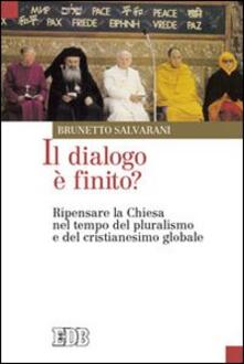 Il dialogo è finito? Ripensare la Chiesa nel tempo del pluralismo e del cristianesimo globale.pdf