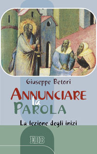 Annunciare la Parola. La lezione degli inizi