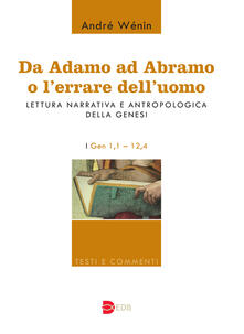 Da Adamo ad Abramo o lerrare delluomo. Lettura narrativa e antropologica della Genesi. I. Gen 1,1-12,4.pdf