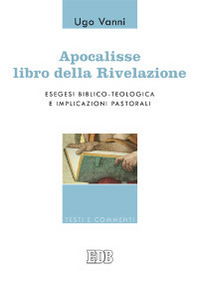 Apocalisse, libro della Rivelazione. Esegesi biblico-teologica e implicazioni pastorali