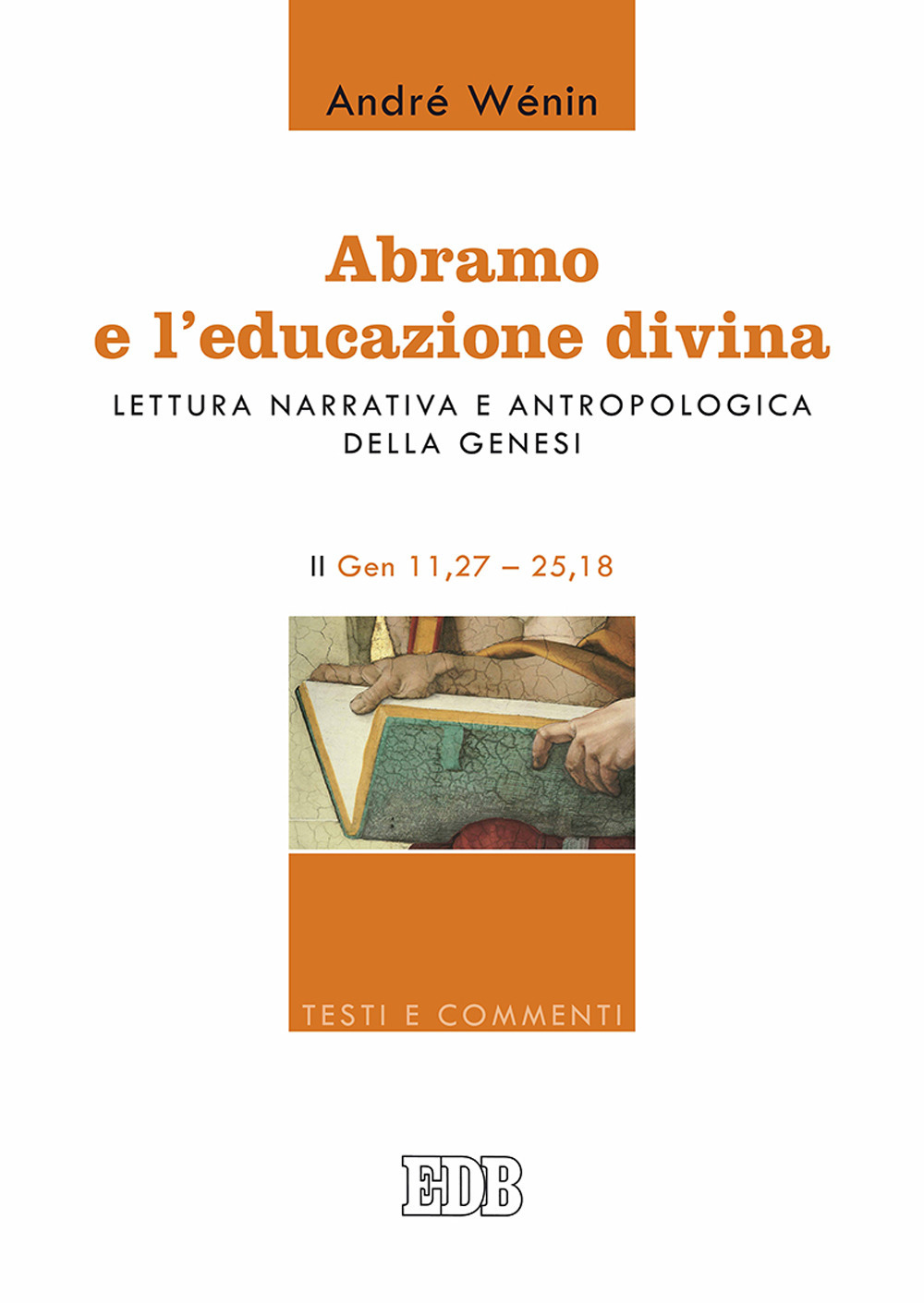 Image of Abramo e l'educazione divina. Lettura narrativa e antropologica della Genesi. II. Gen 11,27-25,18