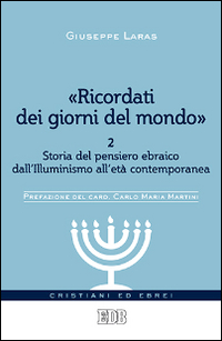 «Ricordati dei giorni del mondo». Vol. 2: Storia del pensiero ebraico dall'illuminismo all'età contemporanea.