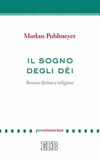 Il sogno degli dèi. Science fiction e religione