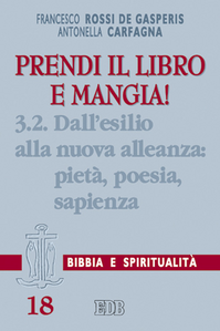 Prendi il libro e mangia!. Vol. 3\2: Dall'esilio alla nuova alleanza: pietà, poesia, sapienza.