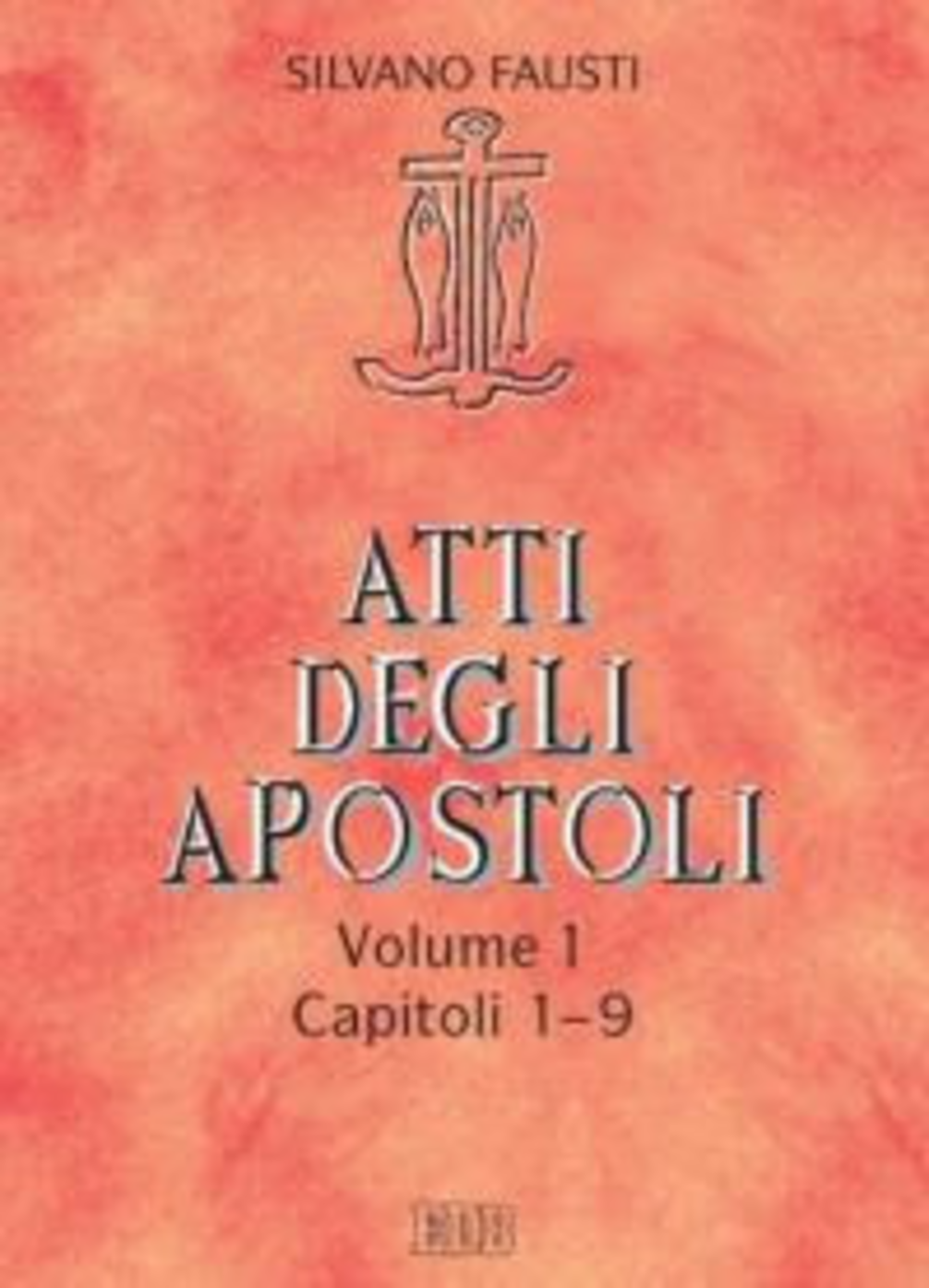 Atti degli Apostoli. Vol. 1: Capitoli 1-9.
