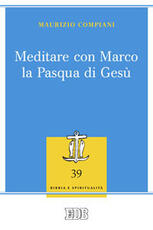 Libro Meditare con Marco la Pasqua di Gesù Maurizio Compiani